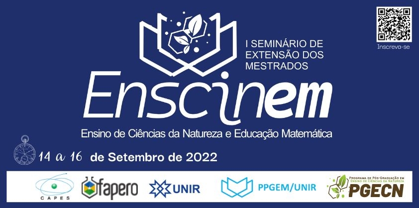 I ENSCINEM - Seminário de Extensão dos Mestrados em Ensino de Ciências da Natureza e Educação Matemática